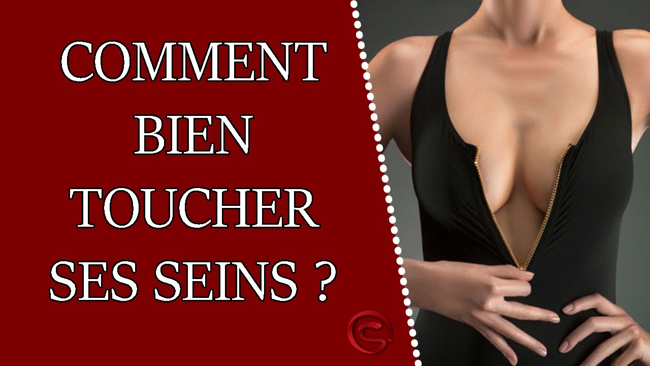 Comment Bien Toucher Ses Seins Lui Caresser Sa Poitrine Le Grivois