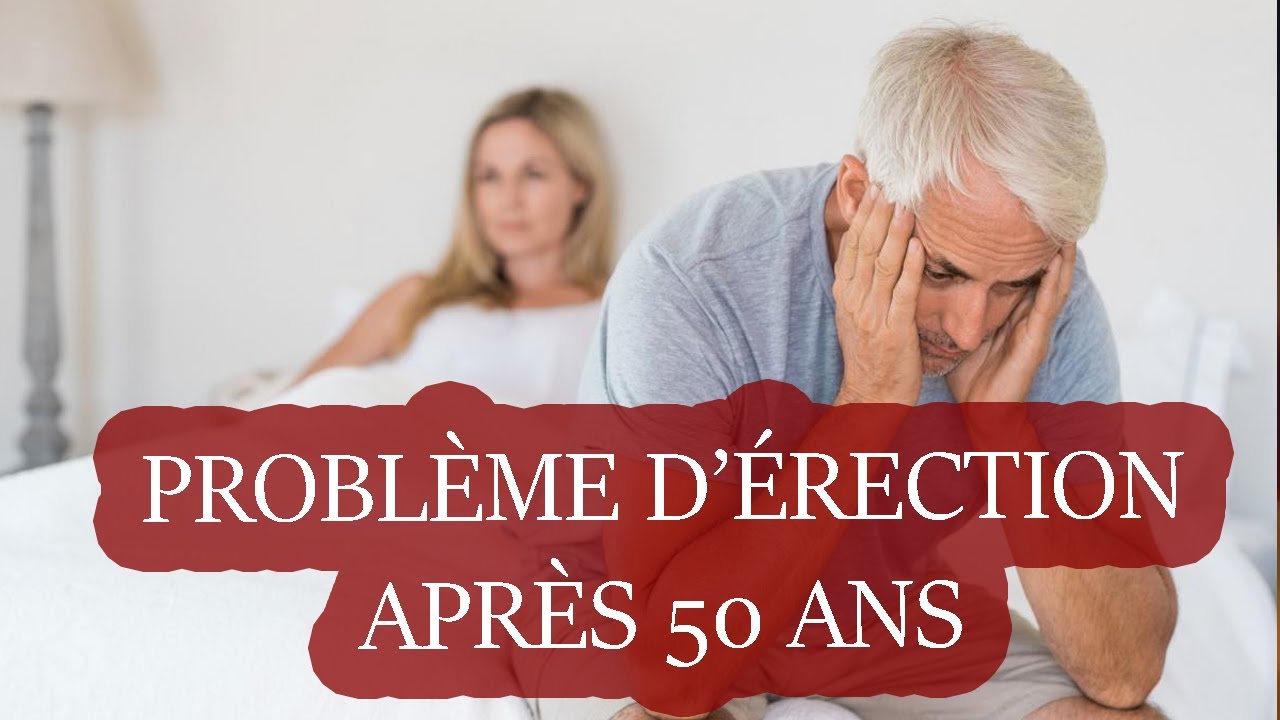 Problème D’érection Et Impuissance Après 50 Ans - Le Grivois